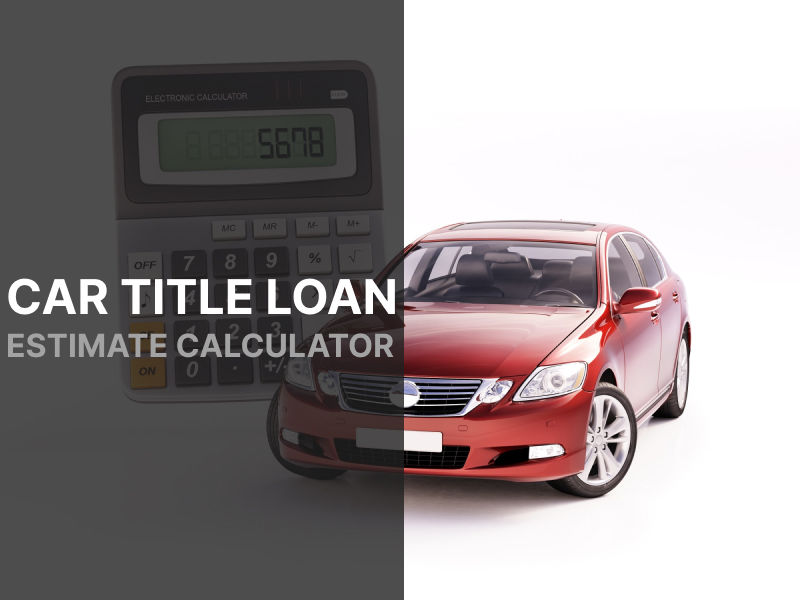 Car Title Loan Estimate Calculator for Alabama Residents